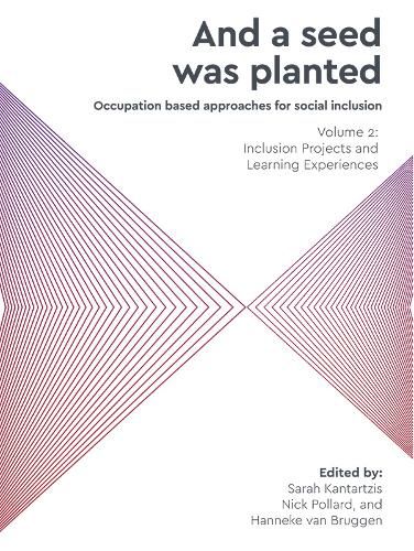 Cover image for And a Seed Was Planted ...  Occupation based approaches for social inclusion: Volume 2: Inclusion Projects and Learning Experiences