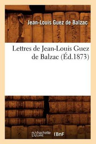 Lettres de Jean-Louis Guez de Balzac (Ed.1873)