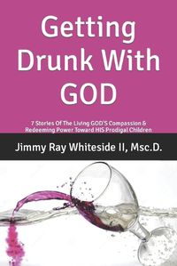 Cover image for Getting Drunk With GOD
