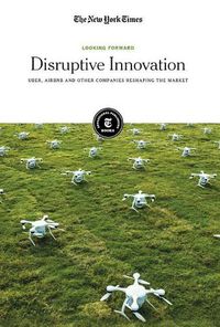 Cover image for Disruptive Innovation: Uber, Airbnb and Other Companies Reshaping the Market