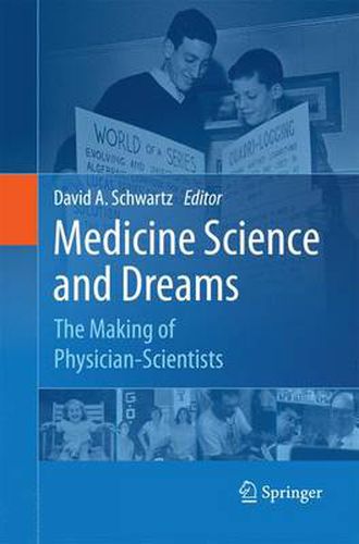 Medicine Science and Dreams: The Making of Physician-Scientists