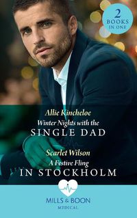 Cover image for Winter Nights With The Single Dad / A Festive Fling In Stockholm: Winter Nights with the Single Dad (the Christmas Project) / a Festive Fling in Stockholm (the Christmas Project)