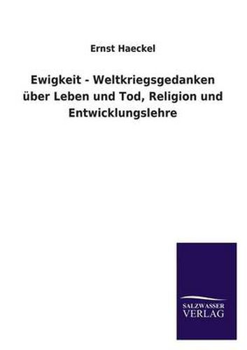 Cover image for Ewigkeit - Weltkriegsgedanken Uber Leben Und Tod, Religion Und Entwicklungslehre