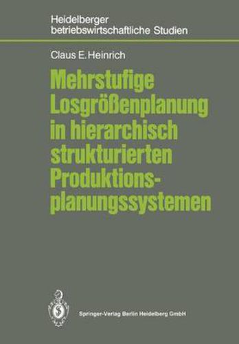 Mehrstufige Losgroessenplanung in Hierarchisch Strukturierten Produktionsplanungssystemen