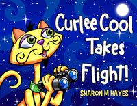 Cover image for Curlee Cool Takes Flight!