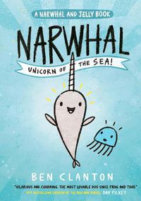 Cover image for Narwhal: Unicorn of the Sea! (Narwhal and Jelly 1)