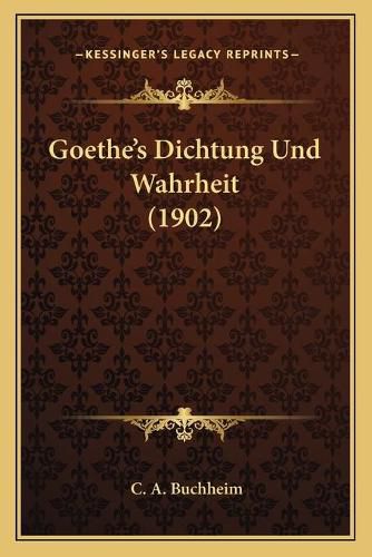 Cover image for Goethe's Dichtung Und Wahrheit (1902)