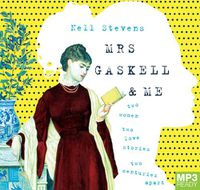 Cover image for Mrs Gaskell & Me: Two Women, Two Love Stories, Two Centuries Apart