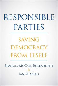 Cover image for Responsible Parties: Saving Democracy from Itself