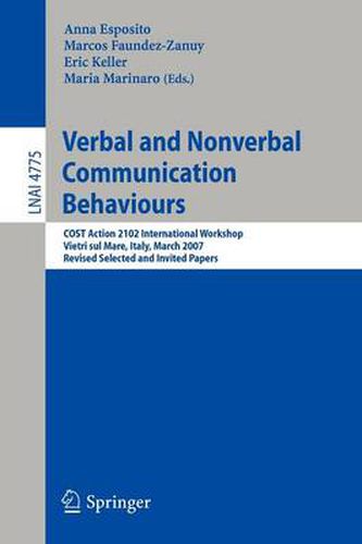 Cover image for Verbal and Nonverbal Communication Behaviours: COST Action 2102 International Workshop, Vietri sul Mare, Italy, March 29-31, 2007, Revised Selected and Invited Papers