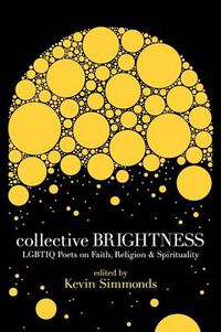 Cover image for Collective Brightness: LGBTIQ Poets on Faith, Religion & Spirituality