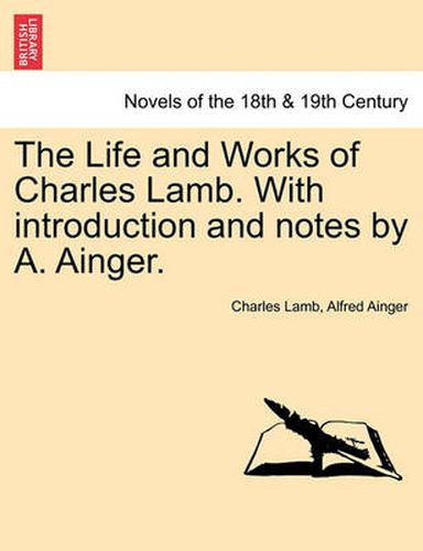 The Life and Works of Charles Lamb. with Introduction and Notes by A. Ainger, Vol. III