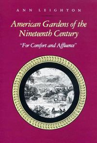 Cover image for American Gardens of the Nineteenth Century: For Comfort and Affluence