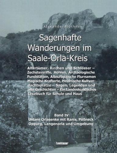 Cover image for Sagenhafte Wanderungen im Saale-Orla-Kreis - Schloesser, Hoehenburgen, Ritterguter, Kirchen, Keltische Orts- und Flurnamen, Zechsteinhoehlen, Archaologische Fundstatten, Magische Kraftorte, Heidnische Kultplatze