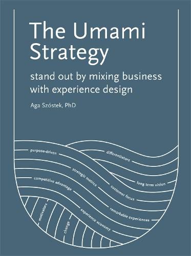 Cover image for The Umami Strategy: Stand Out by Mixing Business with Experience Design