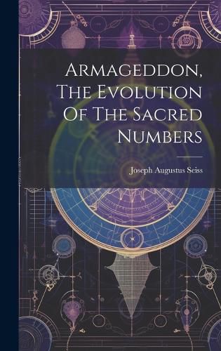 Cover image for Armageddon, The Evolution Of The Sacred Numbers