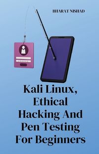 Cover image for Kali Linux, Ethical Hacking And Pen Testing For Beginners