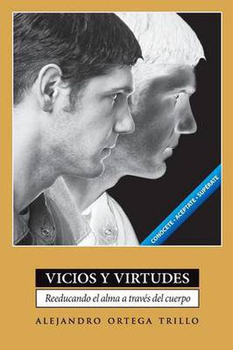 Cover image for Vicios y Virtudes: Reeducando el Alma A Traves del Cuerpo = Vices and Virtues