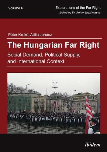 The Hungarian Far Right - Social Demand, Political Supply, and International Context