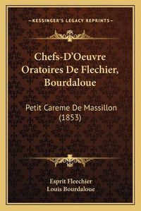 Cover image for Chefs-D'Oeuvre Oratoires de Flechier, Bourdaloue: Petit Careme de Massillon (1853)