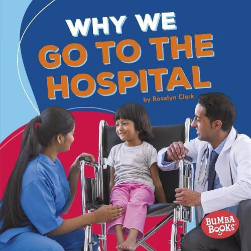 Cover image for Why We Go To The Hospital