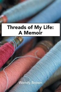 Cover image for Threads of My Life: A Memoir