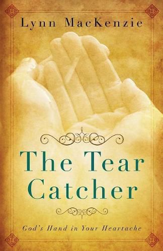 Cover image for The Tear Catcher: God's Hand in Your Heartache