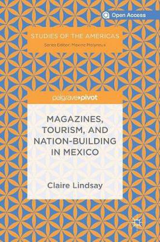 Magazines, Tourism, and Nation-Building in Mexico