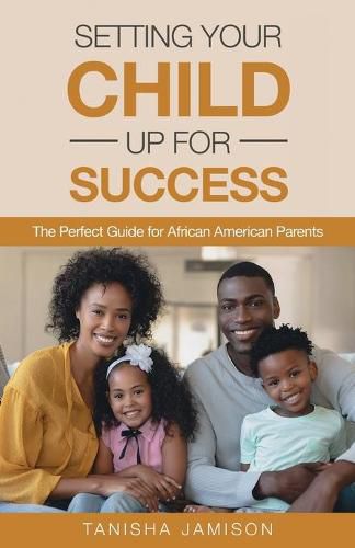 Cover image for Setting Your Child Up for Success: The Perfect Guide for African American Parents