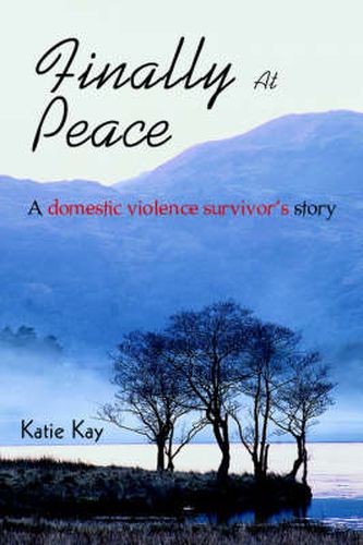 Cover image for Finally At Peace: A Domestic Violence Survivor's Story