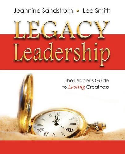 Cover image for Legacy Leadership: The Leader's Guide to Lasting Greatness