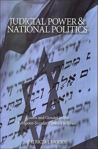 Judicial Power and National Politics: Courts and Gender in the Religious-Secular Conflict in Israel