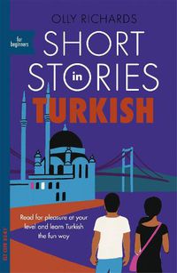 Cover image for Short Stories in Turkish for Beginners: Read for pleasure at your level, expand your vocabulary and learn Turkish the fun way!