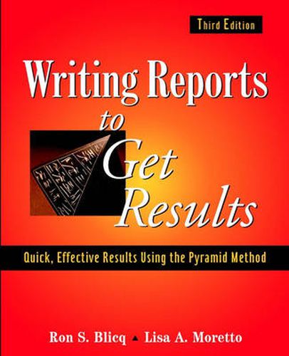 Cover image for Writing Reports to Get Results: Quick, Reflective Results Using the Pyramid Method of Writing