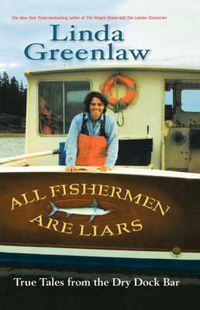 Cover image for All Fishermen Are Liars: True Tales from the Dry Dock Bar