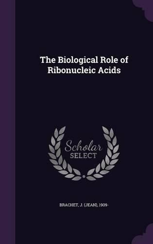 Cover image for The Biological Role of Ribonucleic Acids