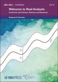 Cover image for Welcome to Real Analysis: Continuity and Calculus, Distance and Dynamics