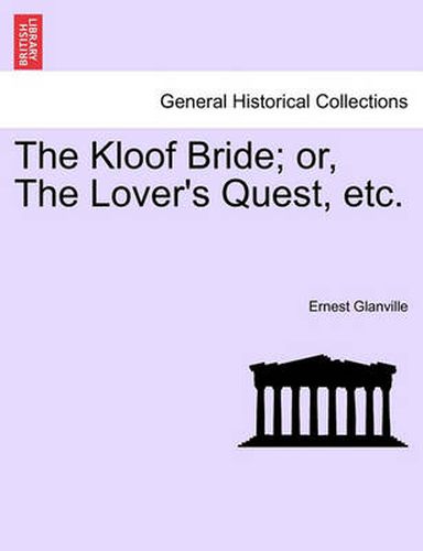 Cover image for The Kloof Bride; Or, the Lover's Quest, Etc.