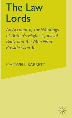 The Law Lords: An Account of the Workings of Britain's Highest Judicial Body and the Men Who Preside Over it