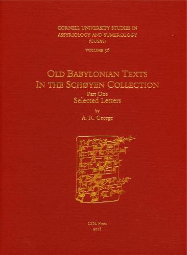 CUSAS 36: Old Babylonian Texts in the Schoyen Collection Part One: Selected Letters