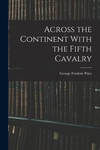 Across the Continent With the Fifth Cavalry