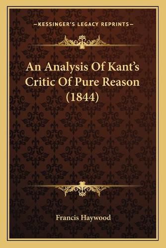 Cover image for An Analysis of Kant's Critic of Pure Reason (1844)