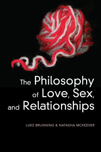 Cover image for The Philosophy of Love, Sex, and Relationships