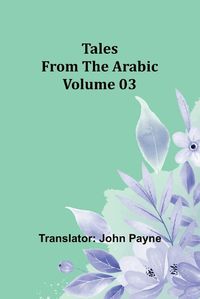 Cover image for Tales from the Arabic - Volume 03