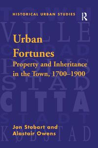 Cover image for Urban Fortunes: Property and Inheritance in the Town, 1700-1900