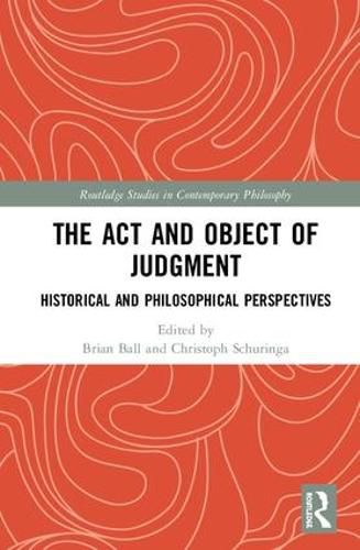 Cover image for The Act and Object of Judgment: Historical and Philosophical Perspectives