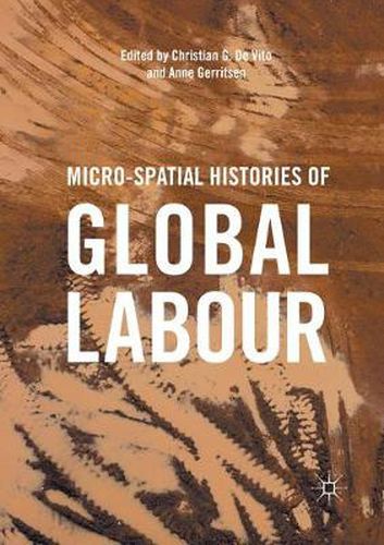 Cover image for Micro-Spatial Histories of Global Labour