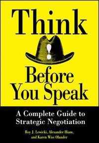 Cover image for Think Before You Speak: A Complete Guide to Strategic Negotiations