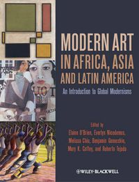 Cover image for Modern Art in Africa, Asia and Latin America: An Introduction to Global Modernisms