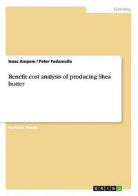 Cover image for Benefit Cost Analysis of Producing Shea Butter